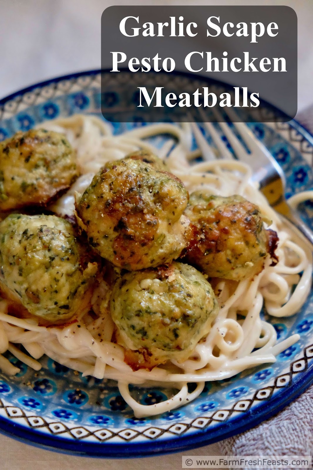 Farm Fresh Feasts Chicken Meatballs with Garlic Scape Pesto