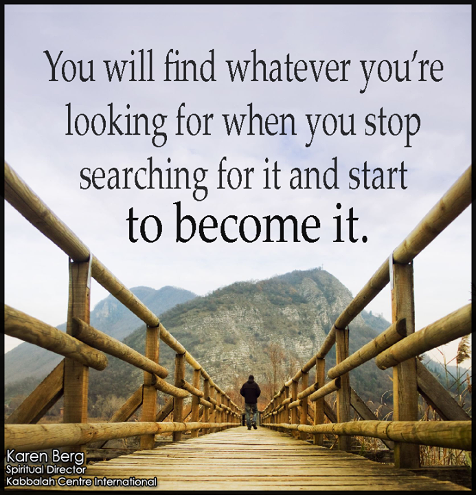 stop searching for something and start becoming it - Inspirational Positive Quotes with Images