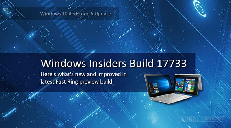 Here's what's new and improved in latest Windows 10 Insiders preview build 17733