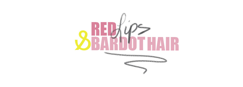 Red Lips &  Bardot Hair