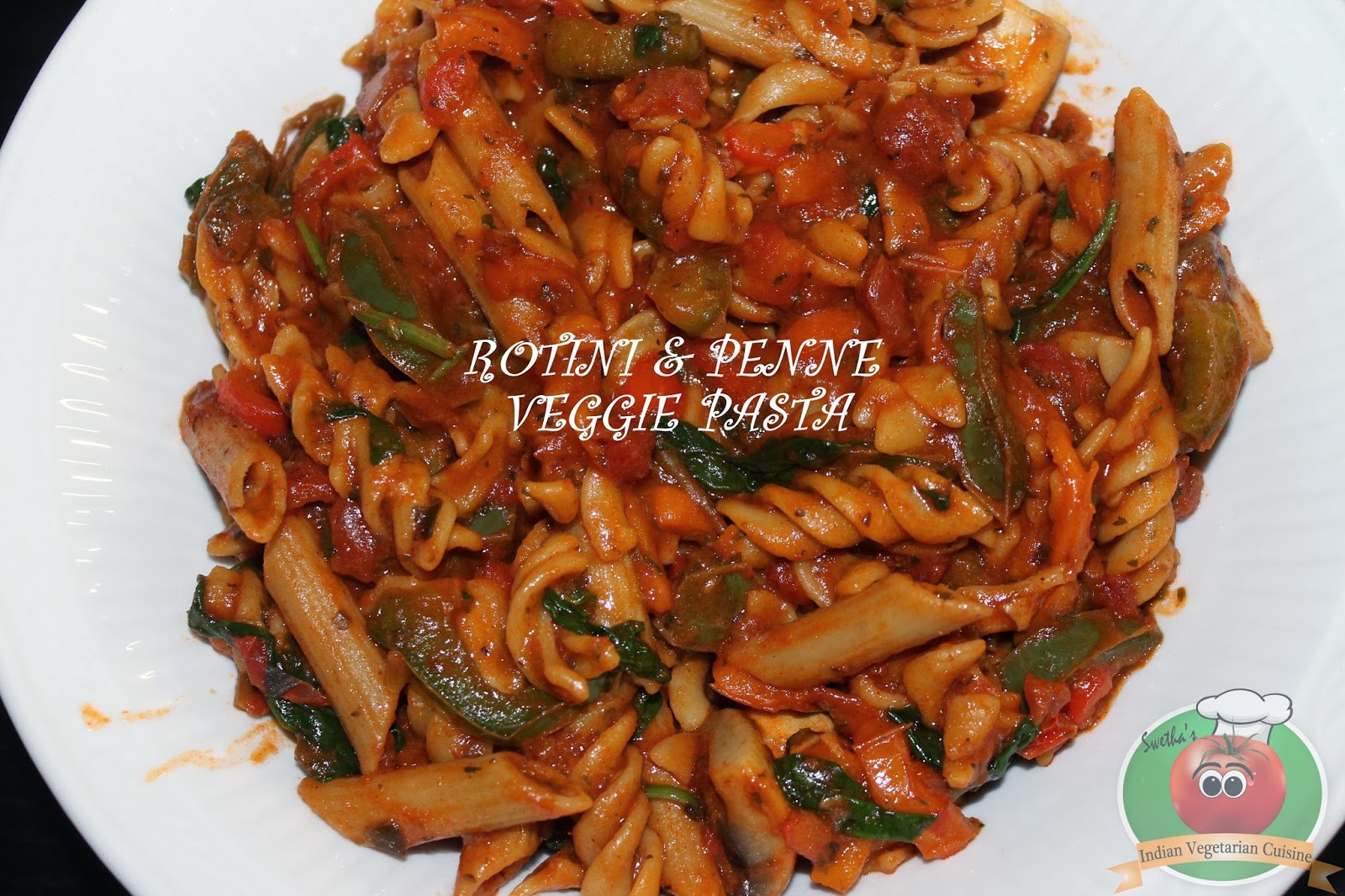 Swetha's Indian Vegetarian Cuisine ROTINI AND PENNE VEGGIE PASTA