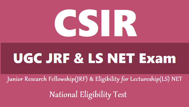 CSIR UGC JRF & LS NET Exam June 2019 (CSIR UGC NET) CSIR UGC NET Exam