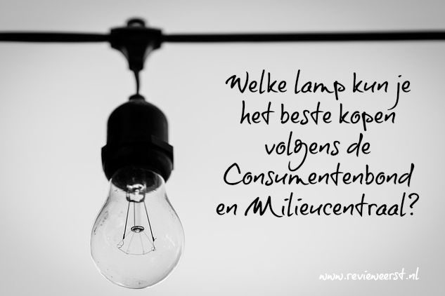 Wat zijn de beste lampen volgens Milieucentraal en de Consumentenbond? | Eerst