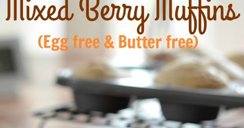 Mixed Berry Muffins- Egg free, Eggless Berry Muffins