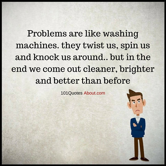 Problems are like washing machines Problems Quote 101 QUOTES