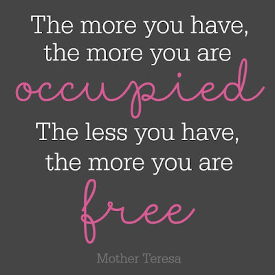 The more you have, the more you are occupied. The less you have, the more you are FREE :: OrganizingMadeFun.com