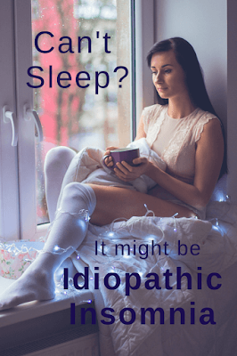 Can't sleep? It might be Idiopathic Insomnia.