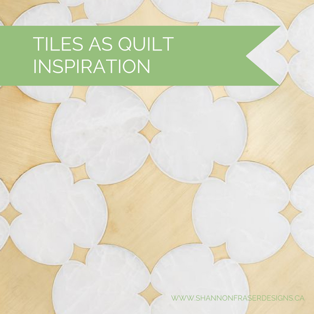 Shannon Fraser Designs Tiles as Quilt Inspiration