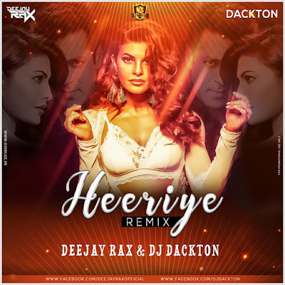 Heeriye (Remix) – Deejay Rax & DJ Dackton
