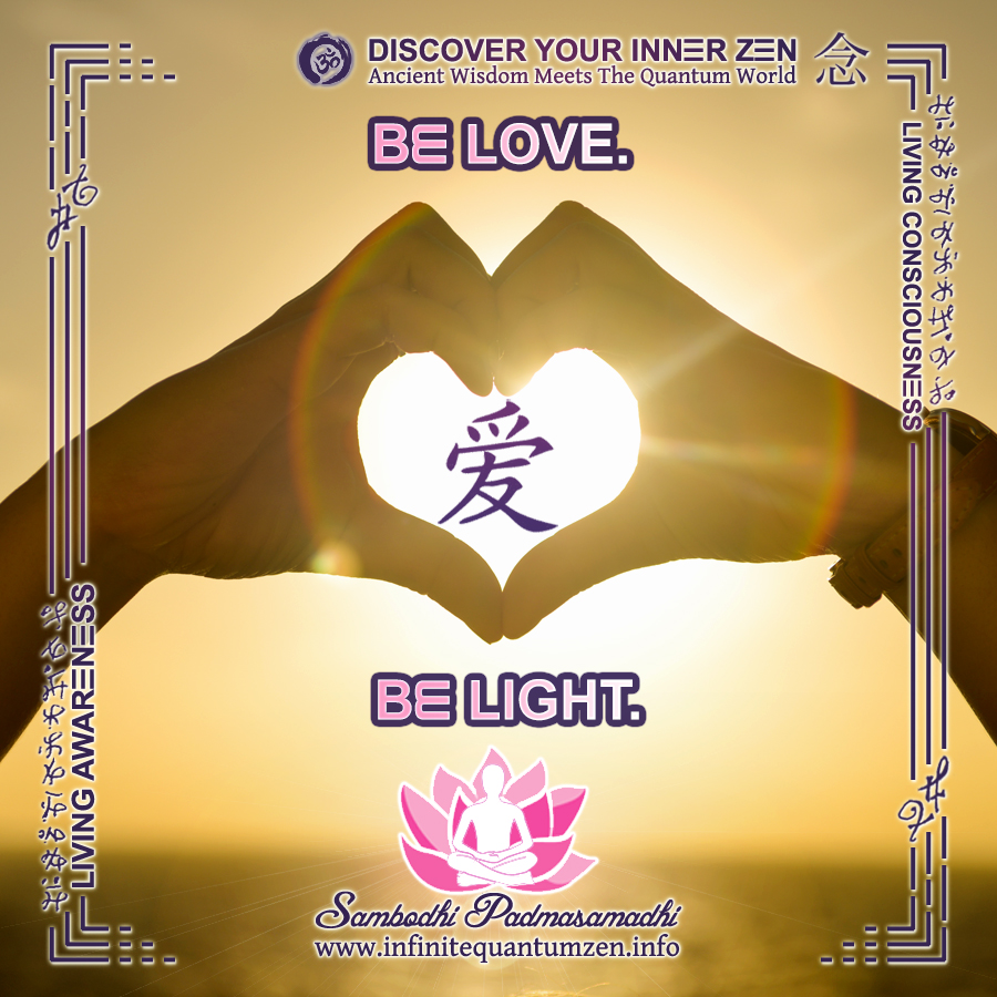 Be Love, Be Light, Inspiration Vibration - Infinite Quantum Zen, Success Life Quotes