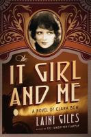 The It Girl and Me: A Novel of Clara Bow