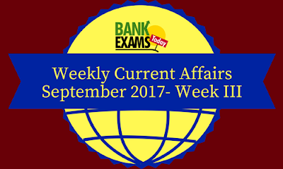 Weekly Current Affair: 18 September 2017 To 24 September 2017