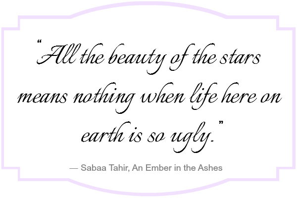 All the beauty of the stars means nothing when life here on earth is so ugly.