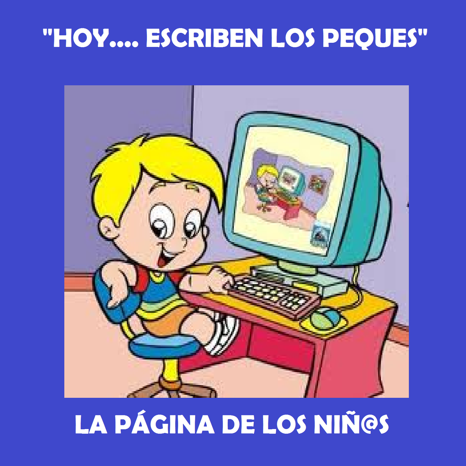 PROYECTO TIC: "HOY...ESCRIBEN LOS PEQUES"