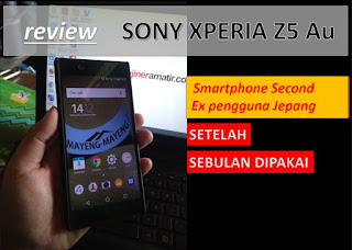 Review Smartphone: Sony Xperia Z5 Au (Second) Setelah Satu Bulan Pemakaian