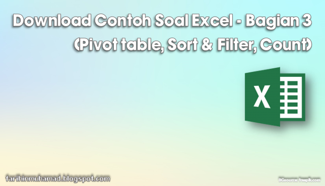 Download Contoh Soal Excel Bagian 3 Pivot Table Sort Filter Count Farihin S Blog