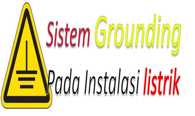 sistem pentanahan, grounding atau arde pada instalasi listrik
