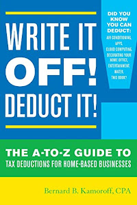 Write It Off! Deduct It!: The A-to-Z Guide to Tax Deductions for Home-Based Businesses