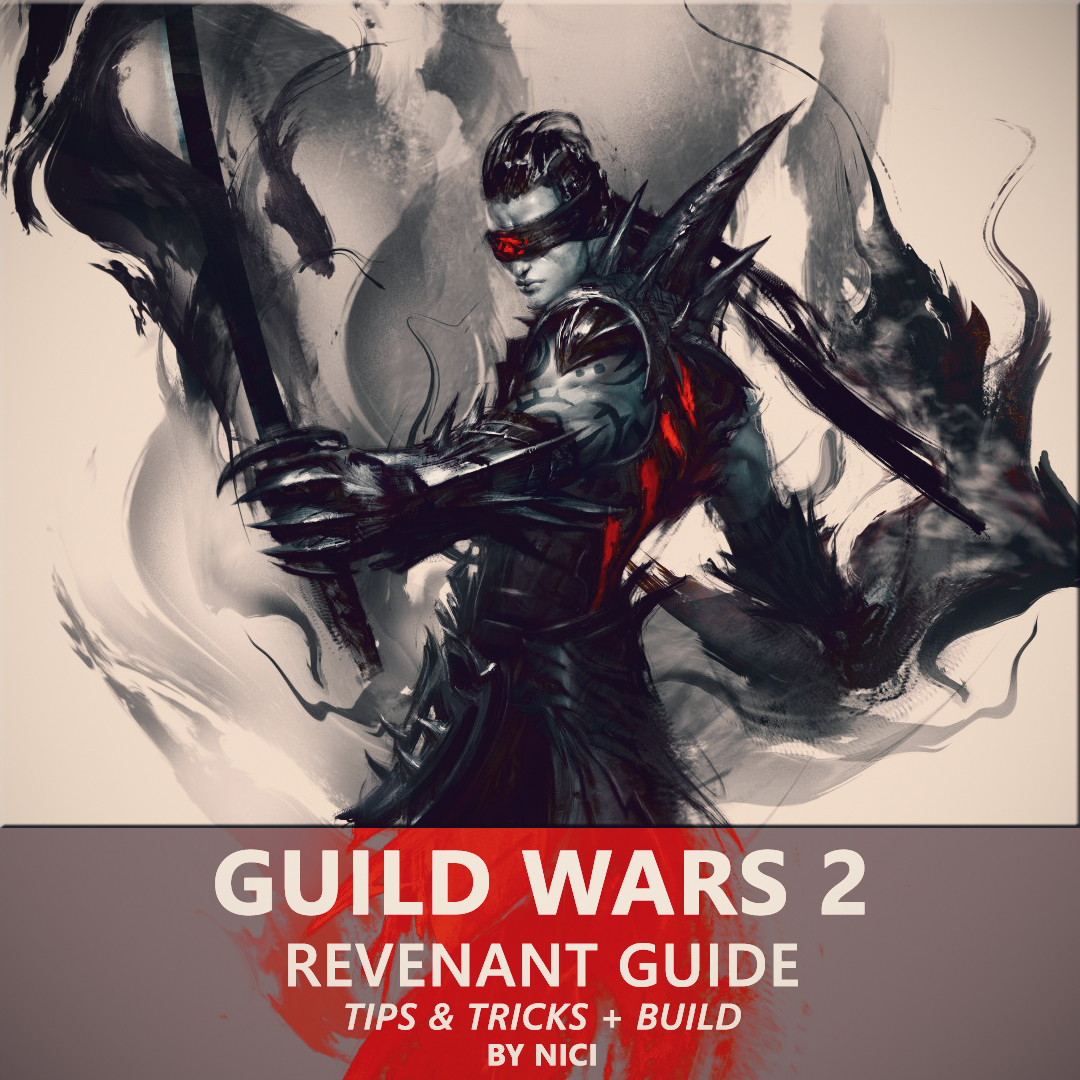 MIX Guild Wars 2 Revenant [GUIDE] Tips & Tricks + Build by Nici
