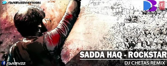 Sadda Haq – Rockstar By DJ Chetas Remix