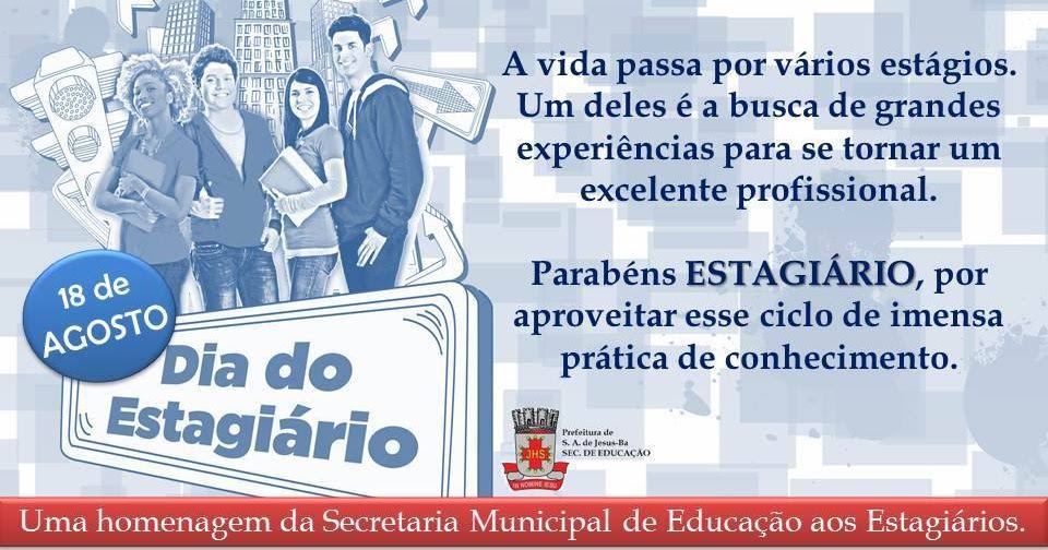 Secretaria Municipal de Educação de Santo Antônio de Jesus/Ba 18 de agosto DIA DO ESTAGIÁRIO Secretaria Municipal de Educação de Santo Antônio de Jesus/Ba 18 de agosto DIA DO ESTAGIÁRIO