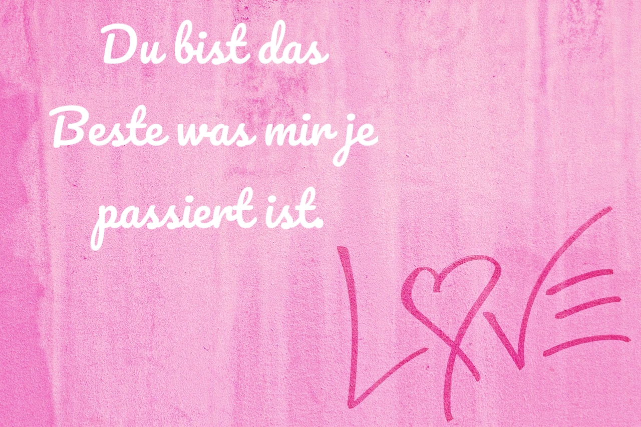 Du Bist Das Beste Was Mir Je Passiert Ist Gedicht Liebessprüche Liebe Sprüche Spruchbilder: Du bist das Beste was mir je