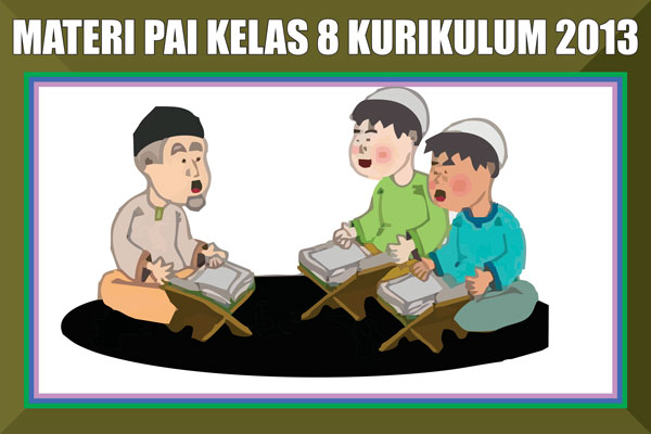 Materi Pelajaran PAI Kelas 8 Kurikulum 2013 Lengkap