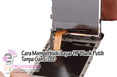  Tentu tidak sedikit pengguna ponsel dengan layar sentuh yang mengalami persoalan pada touch Cara Memperbaiki Layar HP Blank Putih Tanpa Ganti LCD