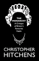 The Monarchy: A Critique of Britain's Favourite Fetish by Christopher Hitchens book cover