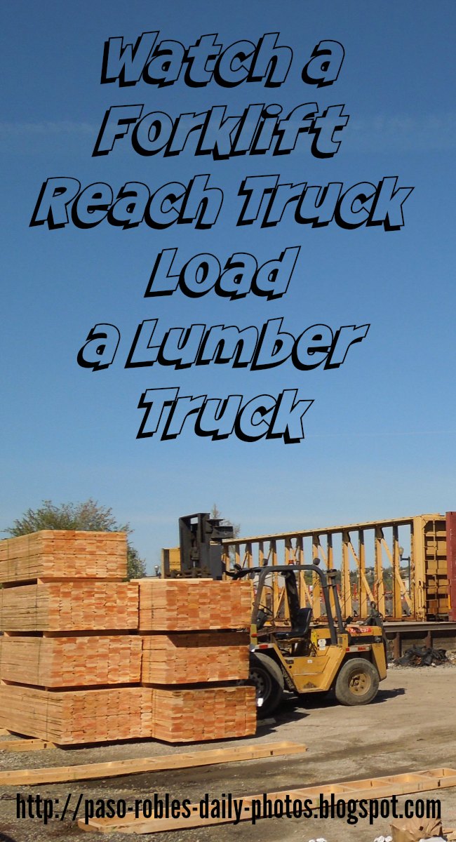Paso Robles in Photos Watch a Forklift Reach Truck Load a Lumber Truck