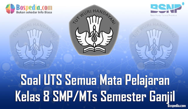 Kumpulan Soal UTS Semua Mata Pelajaran Kelas 8 SMP/MTs Semester Ganjil Terbaru