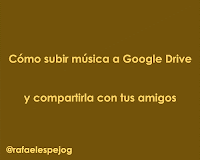 Como subir musica a Google Drive y compartirla con tus amigos