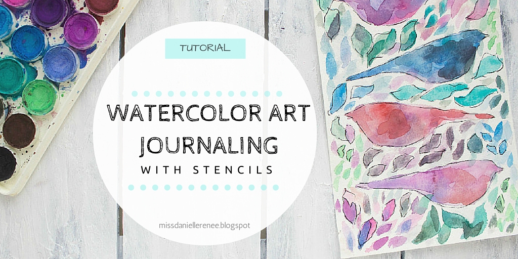 Miss Danielle Renee [Tutorial] Watercolor Art Journaling with Stencils