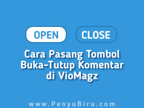 Cara Pasang Show Hide Comments di blog VioMagz Cara Pasang Tombol Buka Tutup Komentar di Template VioMagz