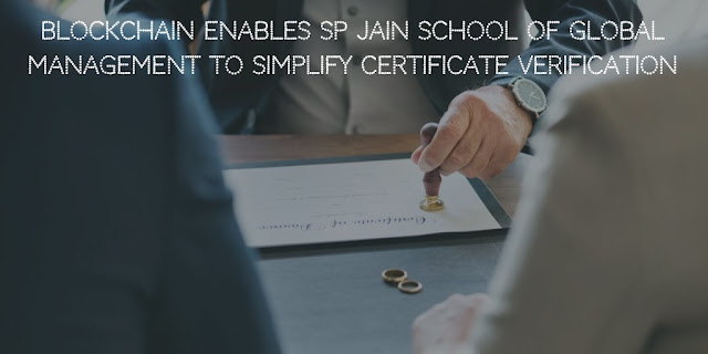 Blockchain Enables SP Jain School of Global Management to Simplify Certificate Verification