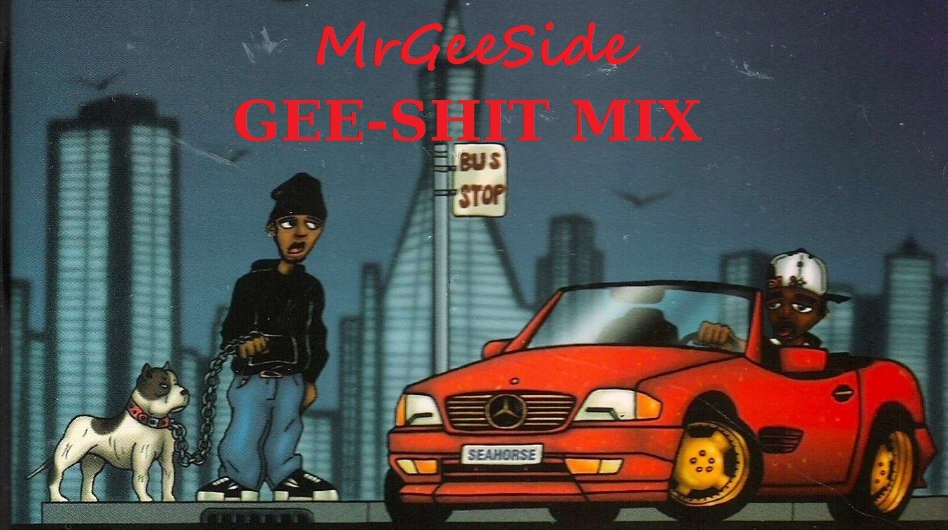 Str8DopeG-Shit: MrGeeSide - Gee-Shit Mix (HomeMade Compilations)