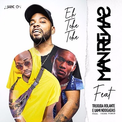 DJ Man Renas - EH Tchê Tchê (feat Uami Ndongadas & Truxuda Rolante) DJ Man Renas - EH Tchê Tchê (feat Uami Ndongadas & Truxuda Rolante)
