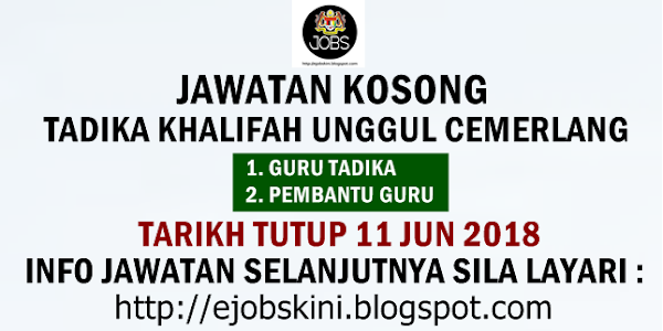 Jawatan Kosong Tadika Khalifah Unggul Cemerlang - 11 Jun 2018