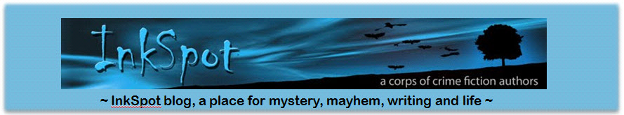 INKSPOT Crime Fiction Blog | A Place for Mystery, Mayhem, Writing and Life