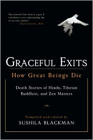 Graceful Exits: How Great Beings Die: death stories of Hindu, Tibetan Buddhist and Zen masters