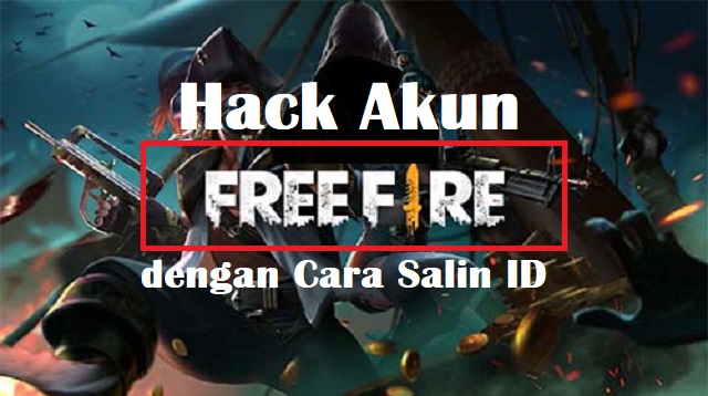 Hack Akun FF dengan Cara Salin ID Hack Akun FF dengan Cara Salin ID
