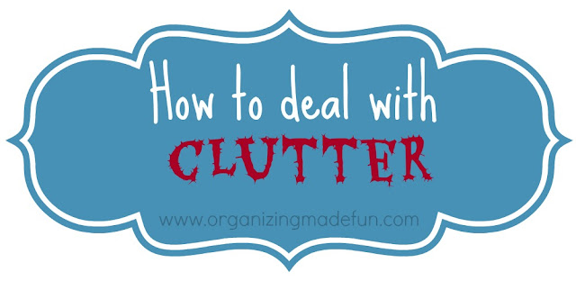 How to deal with clutter | OrganizingMadeFun.com