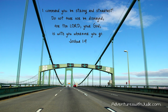 I command you: be strong and steadfast. Do not fear nor be dismayed, for the LORD, your God, is with you wherever you go. Joshua 1:9