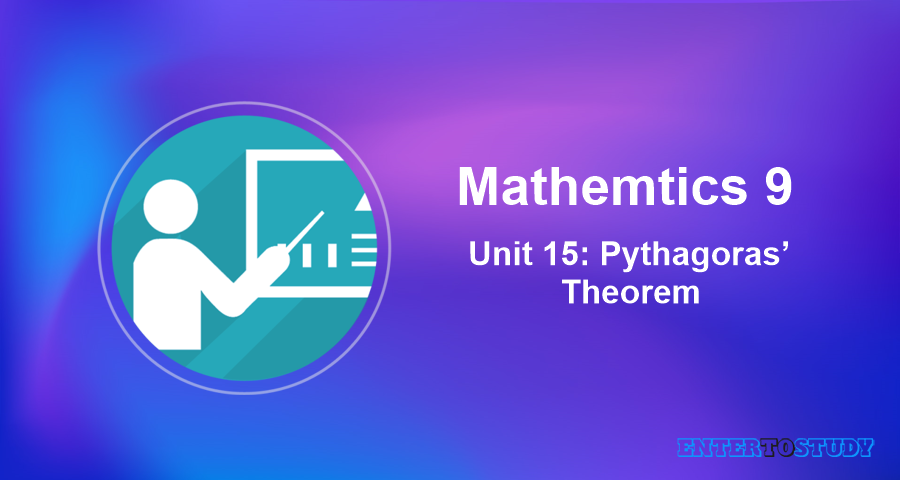 Mathematics 9th Unit 15: Pythagoras’ Theorem Mathematics 9th Unit 15: Pythagoras’ Theorem