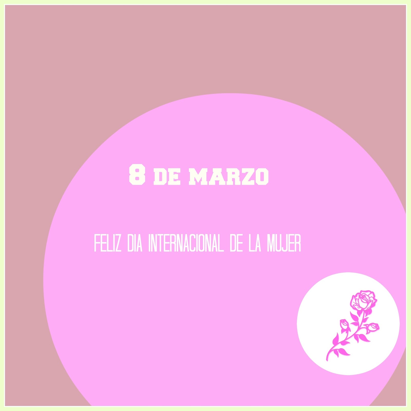 La vida práctica de Lola Bralo: FELIZ DIA INTERNACIONAL DE LA MUJER