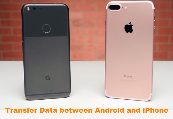 Phone Data Transfer: How to Transfer Data between Android and iPhone