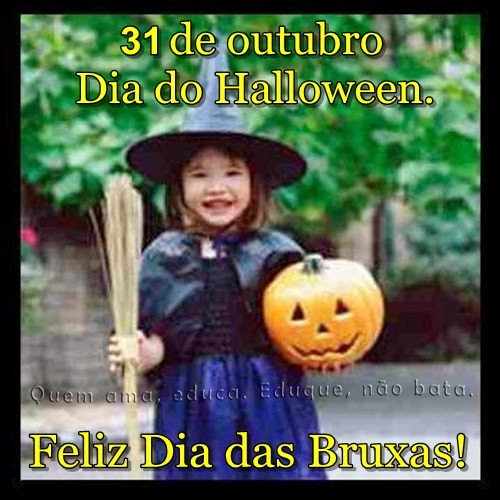 Quem ama, educa. Eduque, não bata. 31 de outubro é Dia do Halloween.