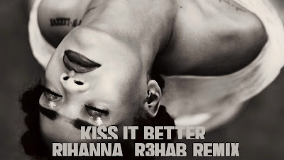Rihanna - Kiss It Better ( R3hab Remix )