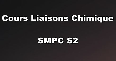 Cours Liaisons Chimiques  SMPC S2 PDF