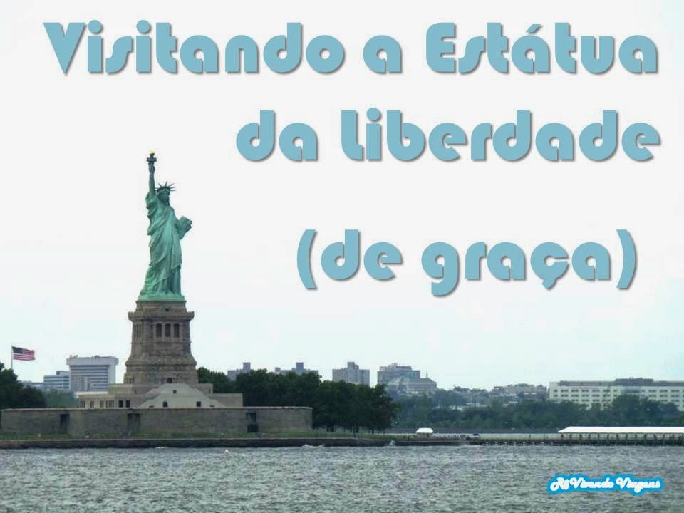 Visitando a Estátua da Liberdade (de graça)! - RêVivendo Viagens